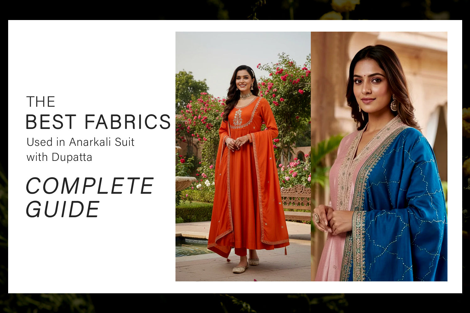 Best Fabrics for Anarkali Suit with Dupatta | Complete Guide Best Fabrics for Anarkali Suit with Dupatta | Complete Guide